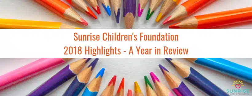 Sunrise Children's Foundation 2018 highlights
