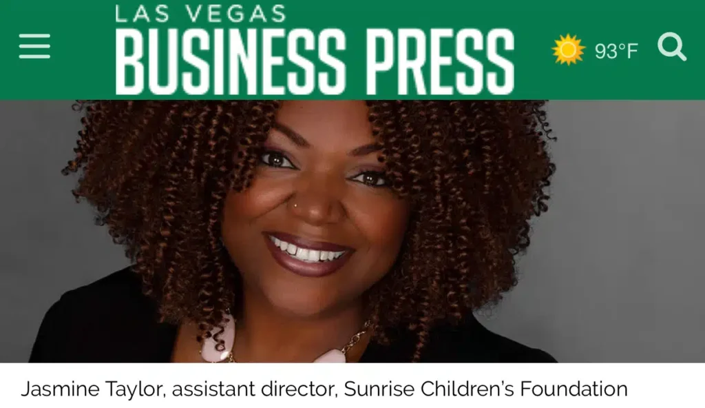 "Jasmine Taylor, assistant director of Sunrise Children’s Foundation, featured in Las Vegas Business Press, highlighting her leadership and contributions.